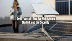 Do It Yourself Tips for Maintaining Starlink and the Security 