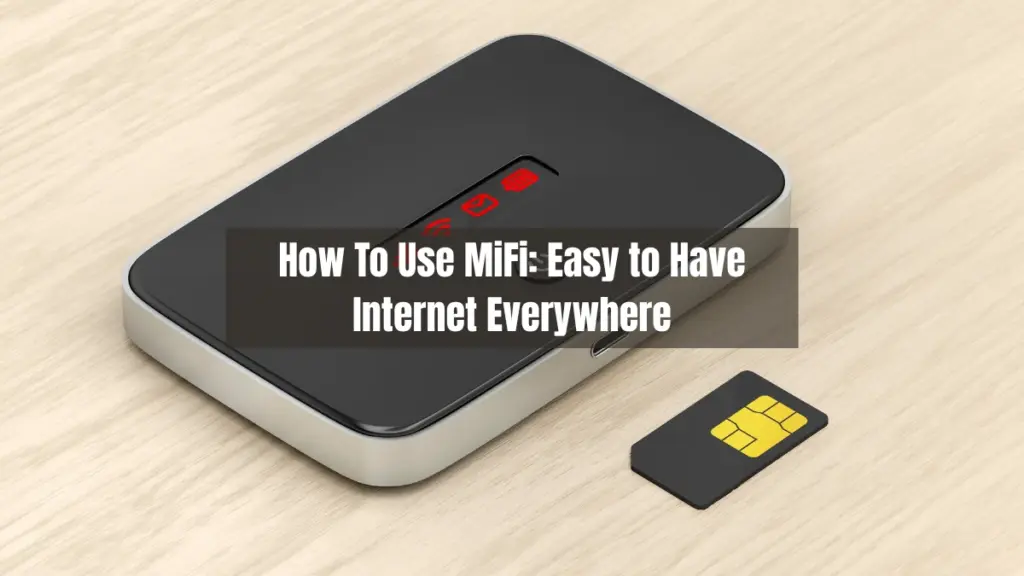 How To Use MiFi Easy to Have Internet Everywhere