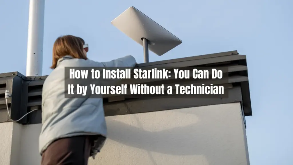 How to Install Starlink You Can Do It by Yourself Without a Technician
