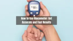 How to Use Glucometer Get Accurate and Fast Results