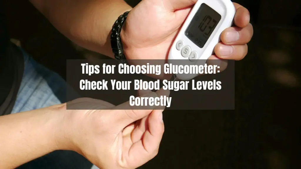 Tips for Choosing Glucometer Check Your Blood Sugar Levels Correctly